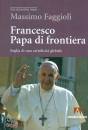 FAGGIOLI MASSIMO, Francesco papa di frontiera Soglia di una ..., Armando editore s.r.l., Roma 2021