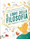 TOMLEY - WEEKS, Il libro della filosofia per ragazze e ragazzi