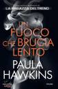 HAWKINS PAULA, UN fuoco che brucia lento