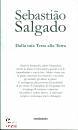 SALGADO SEBASTIAO, Dalla mia terra alla terra