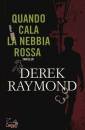 DEREK RAYMOND, Quando cala la nebbia rossa
