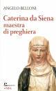 BELLONI ANGELO, Caterina da Siena maestra di preghiera