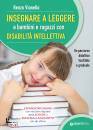 VIANELLO RENZO, Insegnare a leggere a bambini e ragazzi disabilit