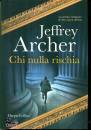 ARCHER JEFFREY, Chi nulla rischia