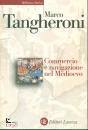 TANGHERONI MARCO, Commercio e navigazione nel Medioevo