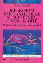 GOLINELLI PAOLA, Rilfessioni psicoanalitiche su scrittura, cinema