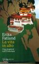 FATLAND ERIKA, La vita in alto Una stagione sull