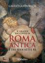 immagine di Il grande racconto di Roma antica e dei suoi ...