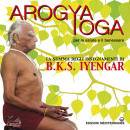 IYENGAR B.K.S., Arogya yoga per la salute e il benessere