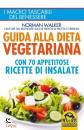 immagine di Guida alla dieta vegetariana con 70 appetitose ...