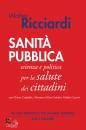 RICCIARDI WALTER, Sanit pubblica Scienza e politica per la salute