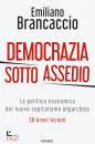 BRANCACCIO EMILIANO, Democrazia sotto assedio La politica economica ...