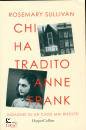 SULLIVAN ROSEMARY, Chi ha tradito Anne Frank Indagine su un caso ...