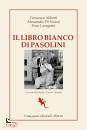 ALIBERTI - DI NUZZO, Libro bianco di Pasolini La raccolta dei processi