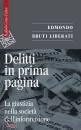 BRUTI LIBERATI E., Delitti in prima pagina La giustizia nella societ