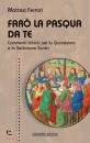 FERRARI MATTEO, Far la Pasqua da te Commenti biblici per la ...