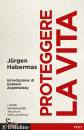 HABERMAS JRGEN, Proteggere la vita I diritti fondamentali ...