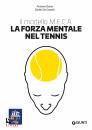 DAINO - DE GASPERI, La forza mentale nel tennis Il modello M.E.C.A, Giunti Gruppo Editoriale, Firenze 2022