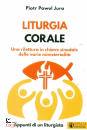 PAWEL JURA PIOTR, Liturgia corale Per celebrazioni curate e ...