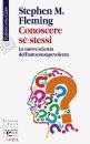 FLEMING STEPHEN M., Conoscere se stessi La nuova scienza ...