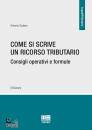 SCALERA ANTONIO, Come si scrive un ricorso tributario Consigli ...