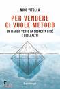 VITOLLA NINO, Per vendere ci vuole metodo Un viaggio verso ..., Franco Angeli, Milano 2022