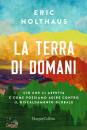 HOLTHAUS ERIC, La terra di domani