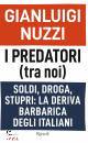 NUZZI GIANLUIGI, I predatori (tra noi), Rizzoli libri, Milano 2022