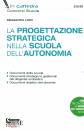 LICINI ALESSANDRA, La progettazione strategica nella scuola dell