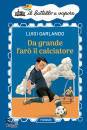 GARLANDO LUIGI, Da grande far il calciatore