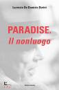 DE DOMIZIO DURINI L., Paradise Il nonluogo