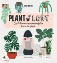 BASTOW EMMA, Plant lady Guida botanica per rendere felice te e