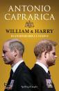 CAPRARICA ANTONIO, William & Harry Da inseparabili a nemici