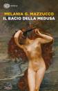 MAZZUCCO MELANIA, Il bacio della medusa