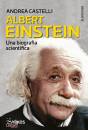 CASTELLI ANDREA, Albert Einstein Nella sua scienza, la sua vita