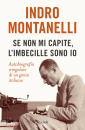 MONTANELLI INDRO, Se non mi capite, l