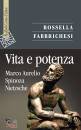 FABBRICHESI ROSSELLA, Vita e potenza Marco Aurelio, Spinoza, Nietzsche