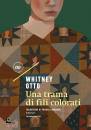 OTTO WHITNEY, Una trama di fili colorati