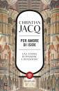 JACQ CHRISTIAN, Per amore di Iside