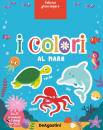 DE AGOSTINI, I colori al mare Ediz a colori Con 25 animaletti