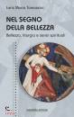 immagine di Nel segno della bellezza Bellezza, liturgia e ...