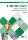 SEMERARO GIUSEPPE, Il cantiere sicuro Tecnica della prevenzione ..., EPC Libri, Roma 2022