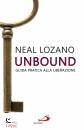 LOZANO NEAL, Unbound Guida pratica alla liberazione