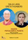 THUNBERG  DALAI LAMA, Insieme per salvare il pianeta Obiettivi comuni .., Baldini Castoldi, Milano 2022