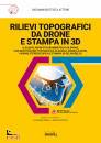 ATTENE GIOVANNI, Rilievi topografia da drone e stampa in 3D ..., Grafill, Palermo 2022