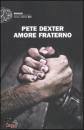 DEXTER PETE, Amore fraterno