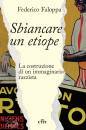 FEDERICO FALOPPA, Sbiancare un etiope La costruzione di un immagina