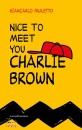 PAULETTO GIANCARLO, Nice to meet you Charlie Brown