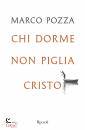 POZZA MARCO, Chi dorme non piglia Cristo