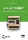 immagine di Visual Content Linguaggi, forme e nuovi strumenti